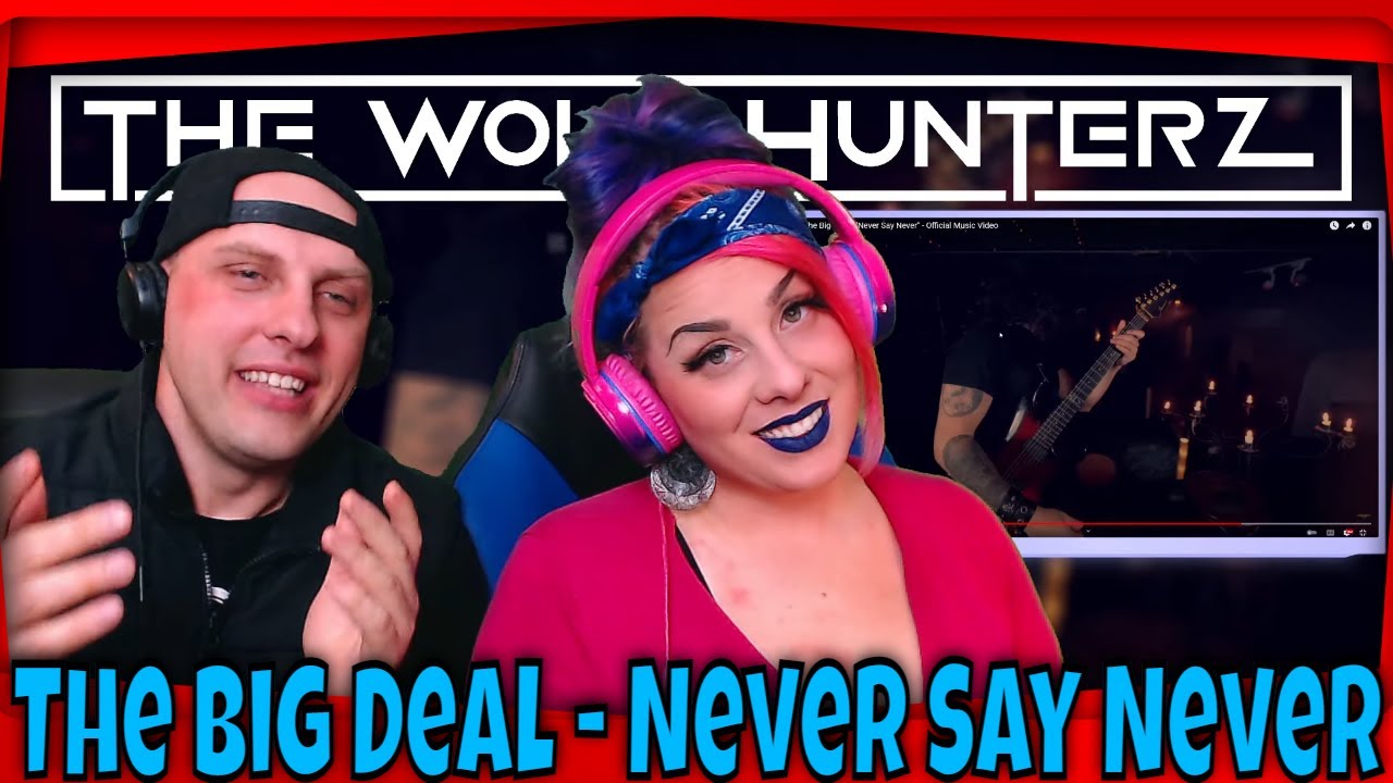 The Big Deal - Never Say Never (Official Music Video) THE WOLF HUNTERZ Reactions