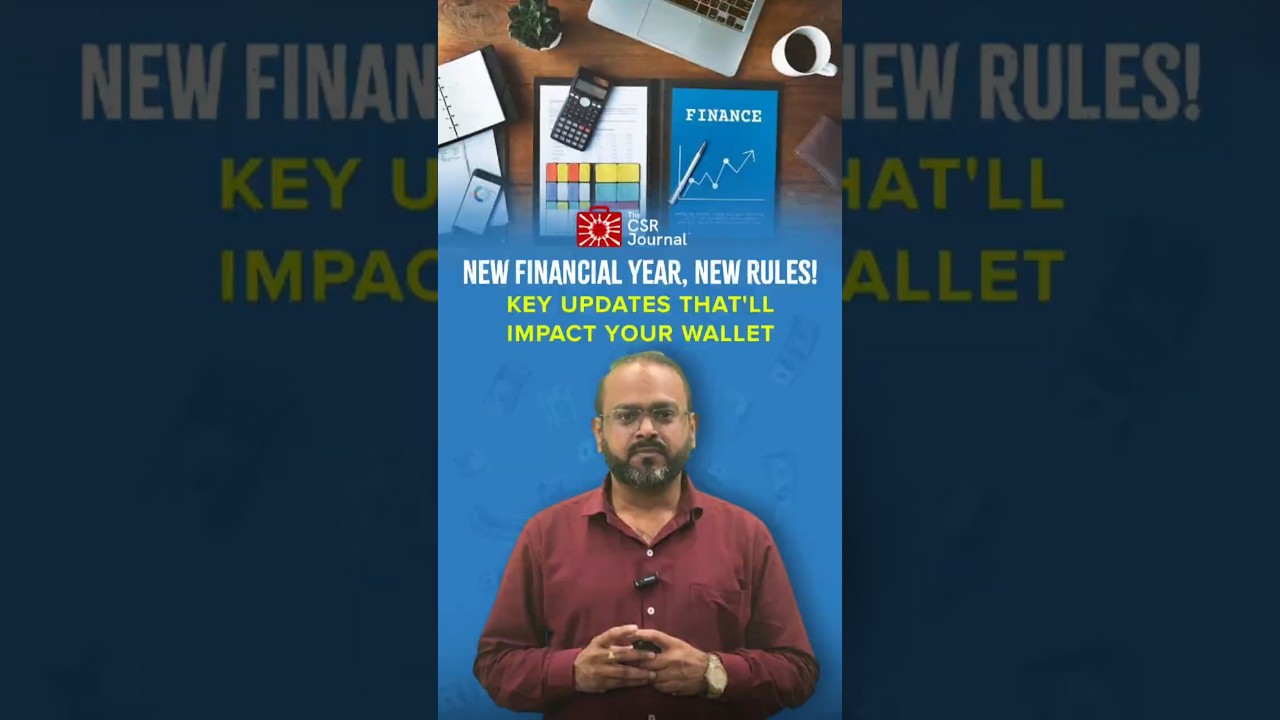 New Financial Year, New Rules!  Key Updates That'll Impact Your Wallet