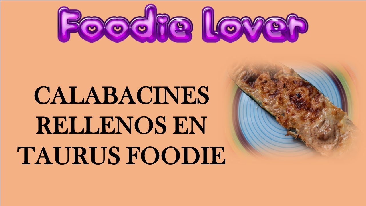 CALABACINES RELLENOS EN TAURUS FOODIE