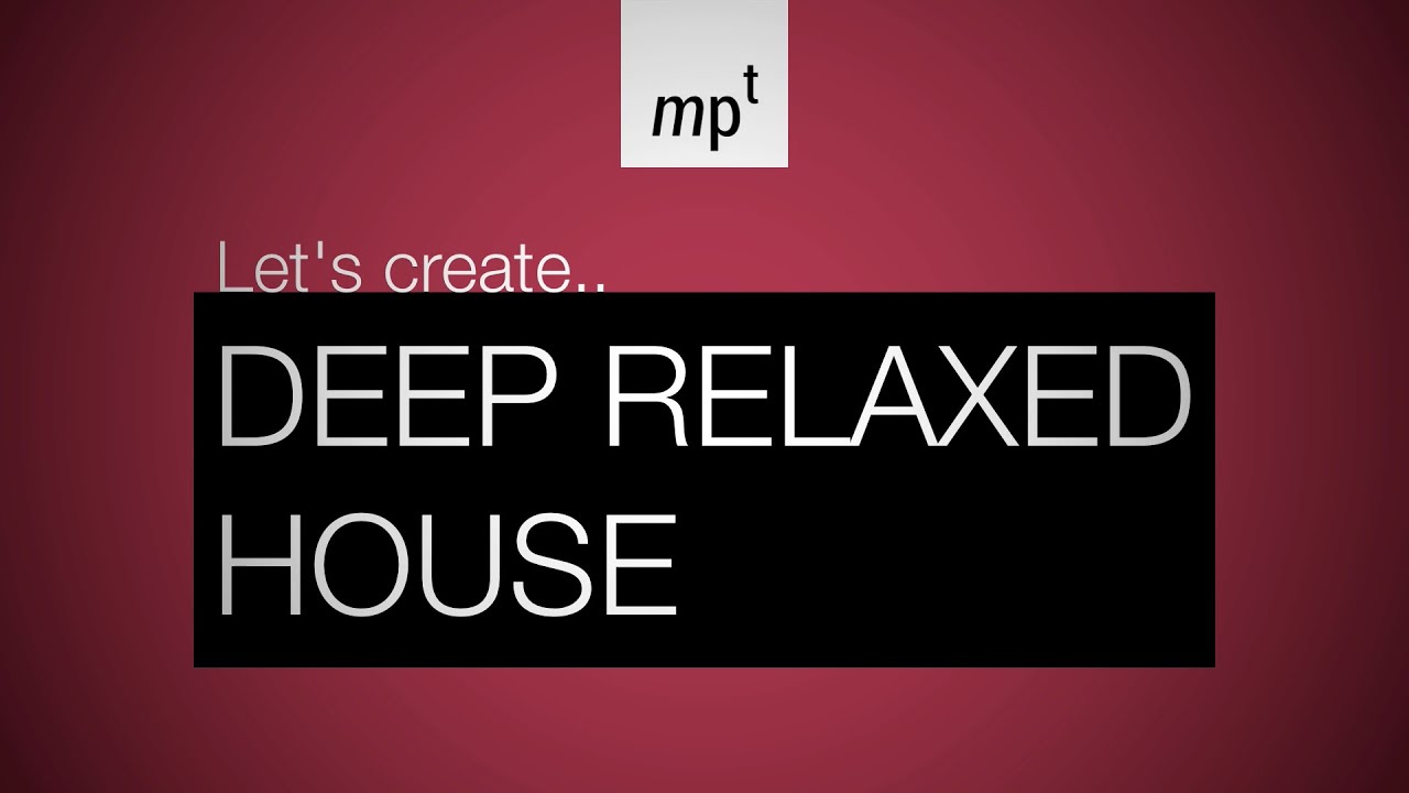 Ableton Live - LET'S CREATE: deep relaxed house music