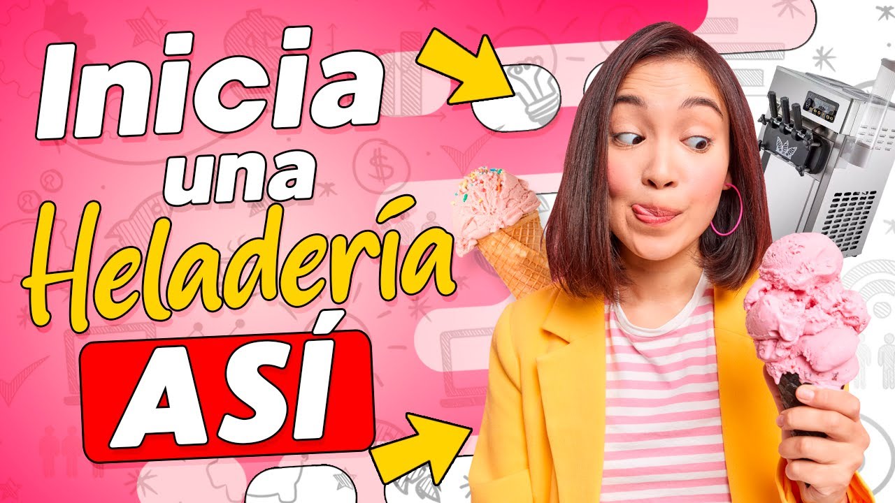 🍦 Como INICIAR una HELADER&Iacute;A 🍨 CONSEJOS para tu Negocio de Helados