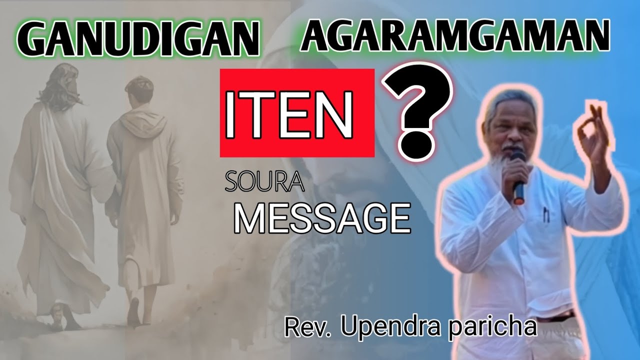 GANUDIGAN AGARAMGAMAN ITEN? || Soura message || Rev.Upendra paricha