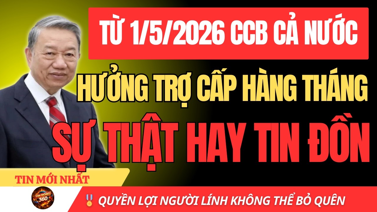 🔥 TỪ 1/5/2026: CỰU CHIẾN BINH CẢ NƯỚC ĐƯỢC HƯỞNG TRỢ CẤP HÀNG THÁNG – THỰC HƯ RA SAO?