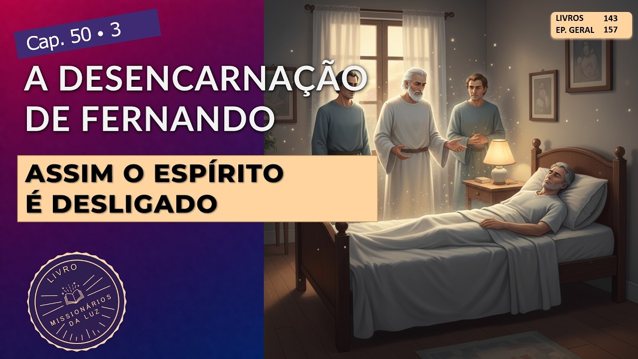 A Desencarnação de Fernando (Velcros, Fechos, Cordão de Prata e Duplo Etérico) EP.#157/Cap.50-3 de 3