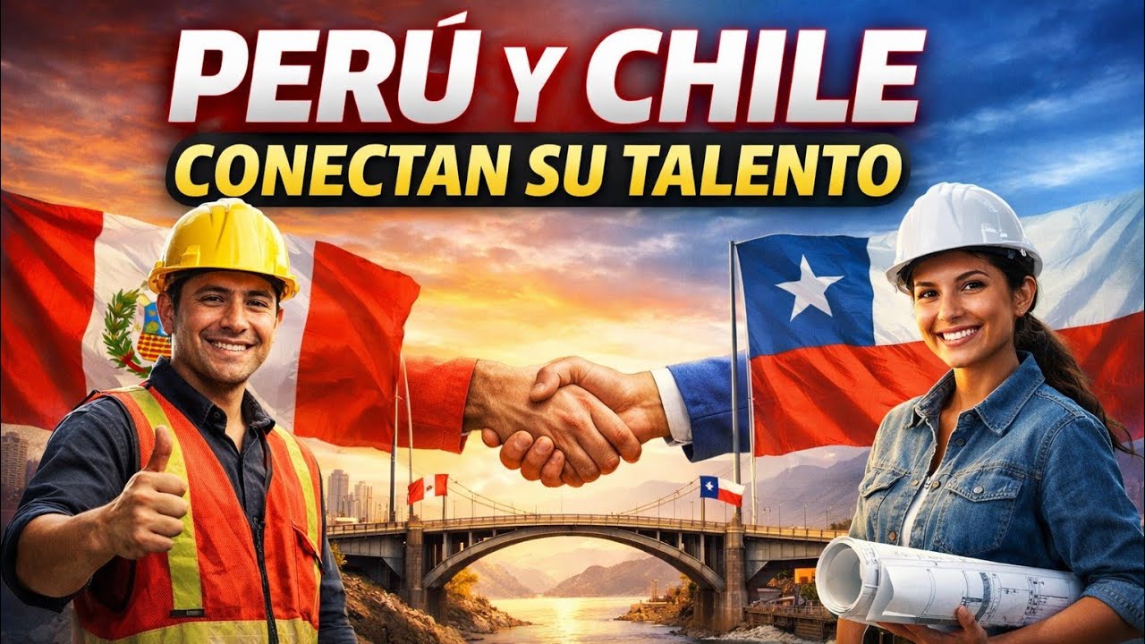 Perú y Chile conectan su talento: el nuevo puente laboral
