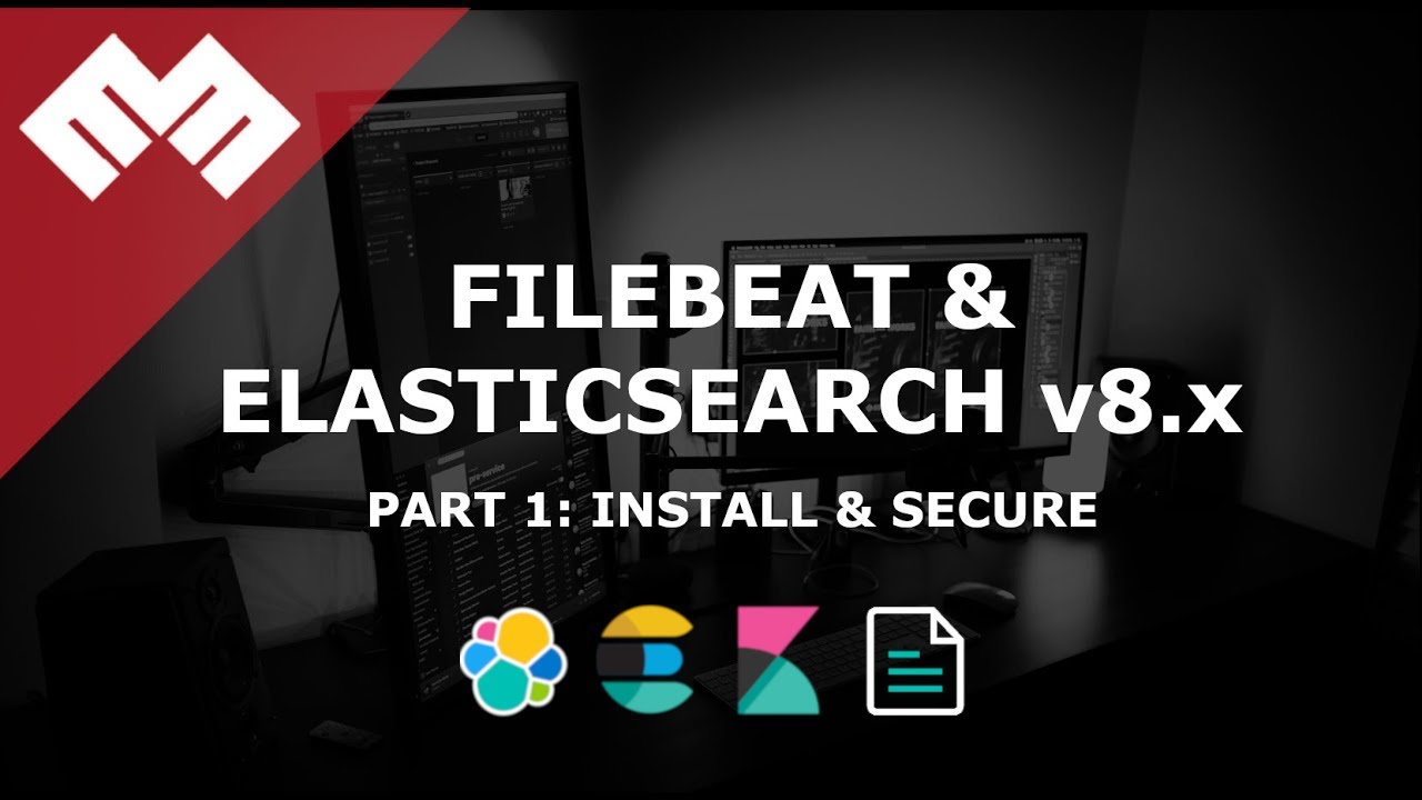 Filebeat with Elasticsearch 8.x - Part 1: Install and Secure
