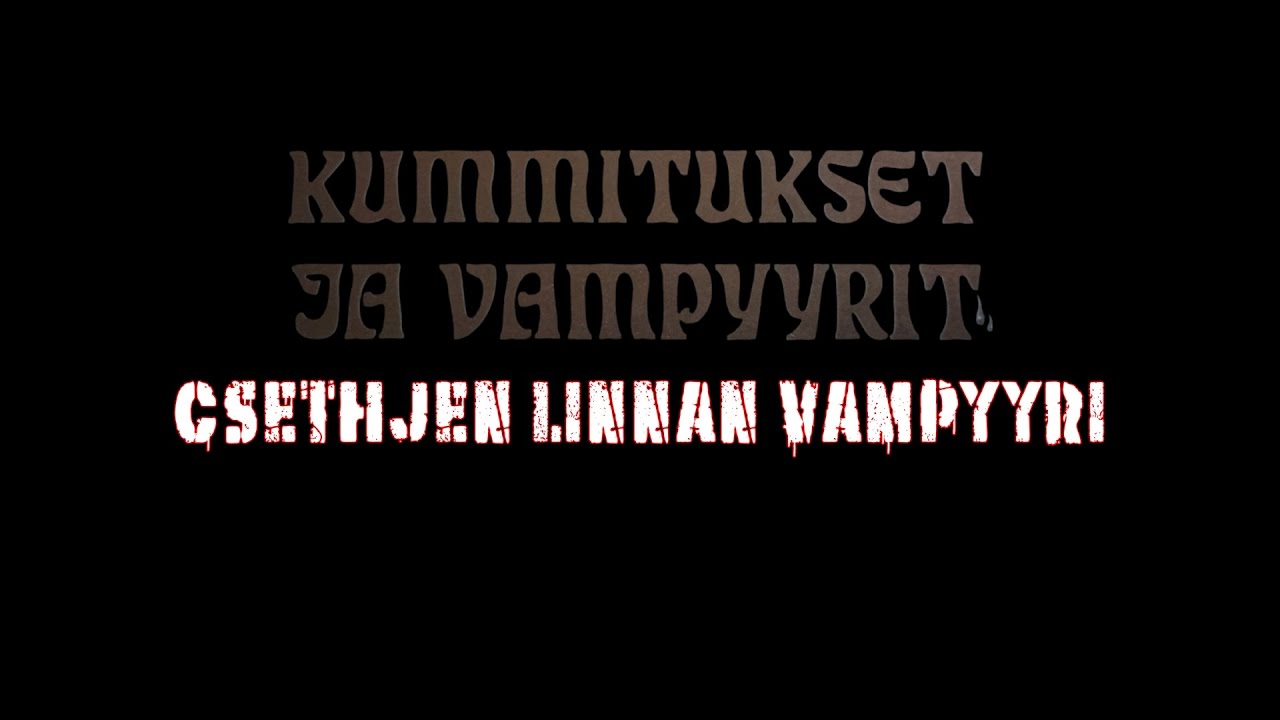 Kummitukset ja vampyyrit - Csethjen linnan vampyyri