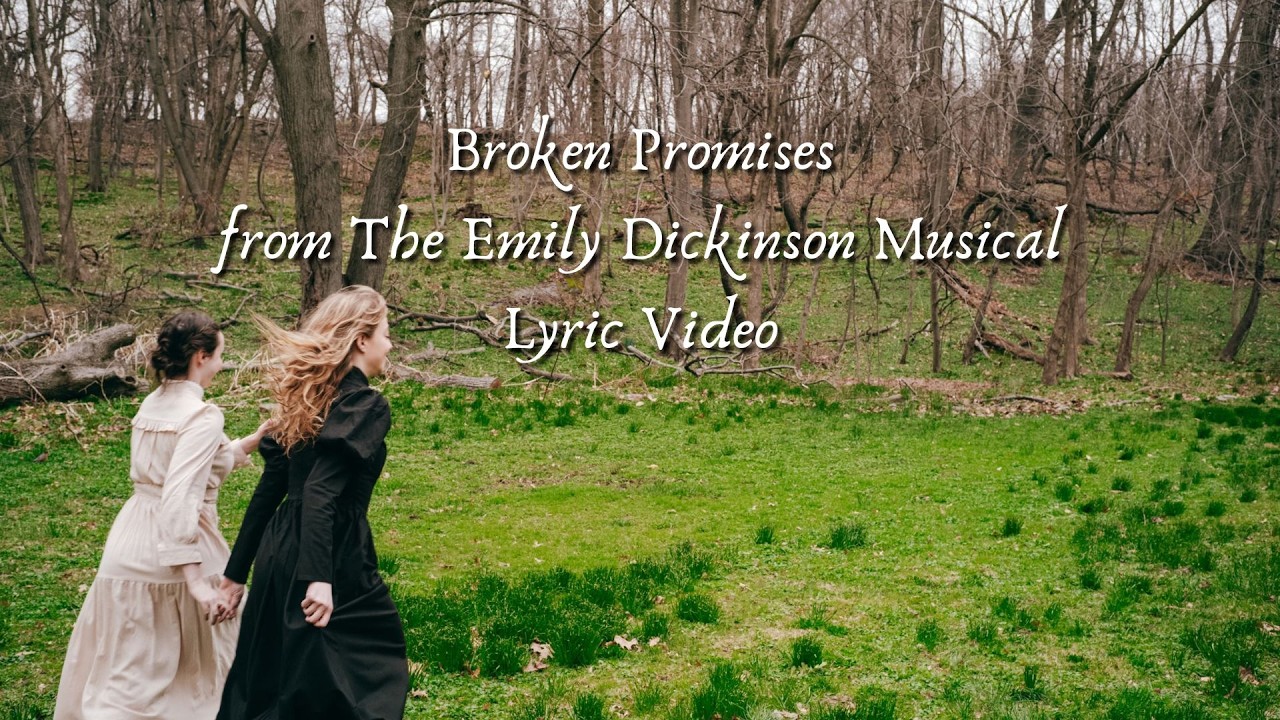 Broken Promises Lyric Video (from The Emily Dickinson Musical)