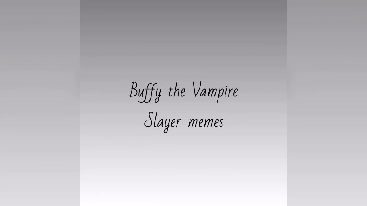 Fun Buffy the Vampire Slayer memes