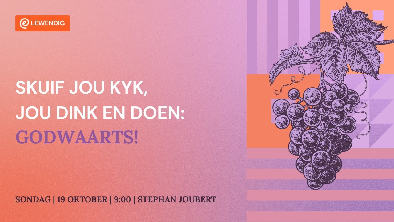 Skuif jou kyk, jou dink en doen: Godwaarts! [19 Okt 2025]