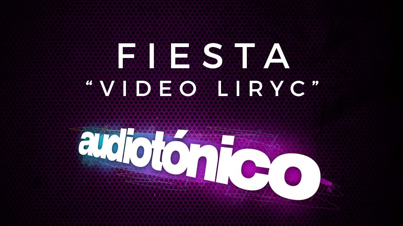 Fiesta - Audiotónico (Video Lyric)