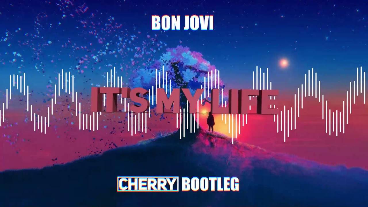 Bon Jovi - It's My Life (CHERRY Bootleg)