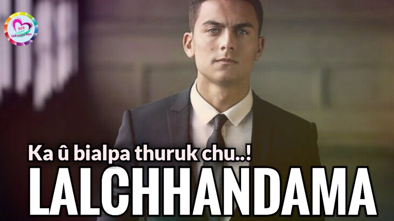 LALCHHANDAMA | Ka u bialpa thuruk ngaihnawm chu!
