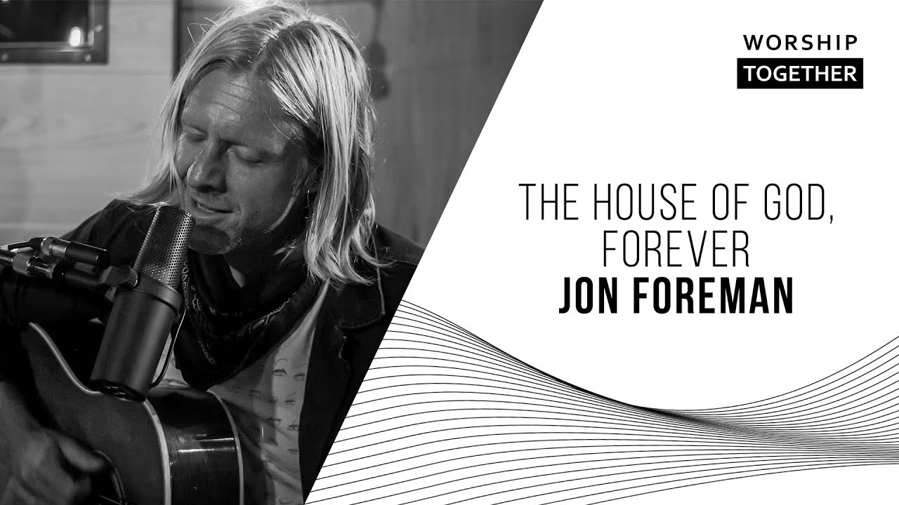 The House Of God, Forever // Jon Foreman // Worship Together Session
