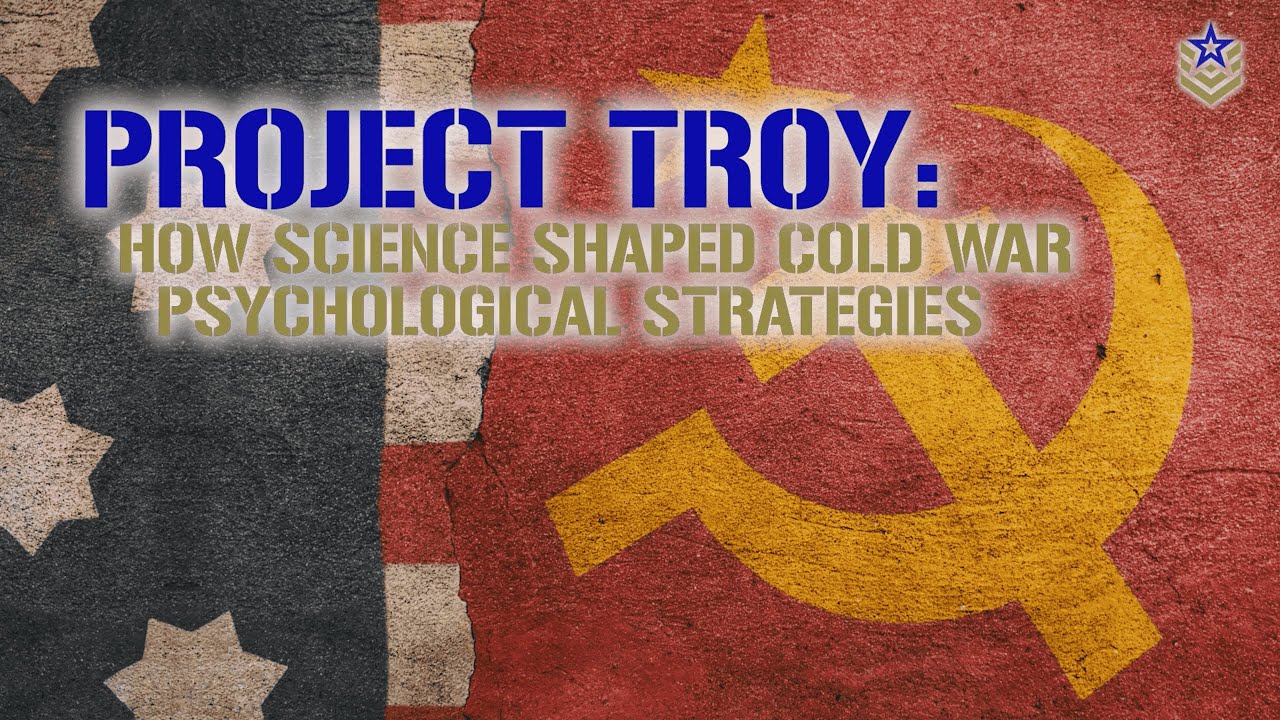 Project Troy: How Science Shaped Cold War Psychological Strategies