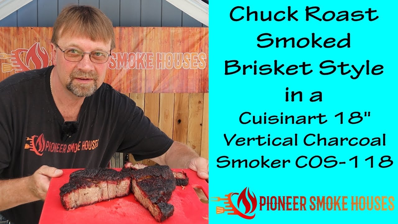 Chuck Roast Smoked Brisket Style in a Cuisinart 18