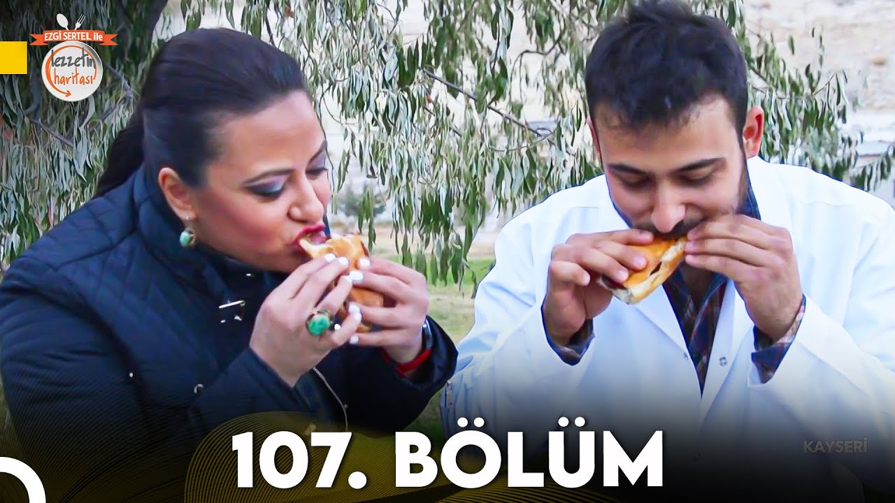 Ezgi Sertel ile Lezzetin Haritası 107. Bölüm | Kayseri