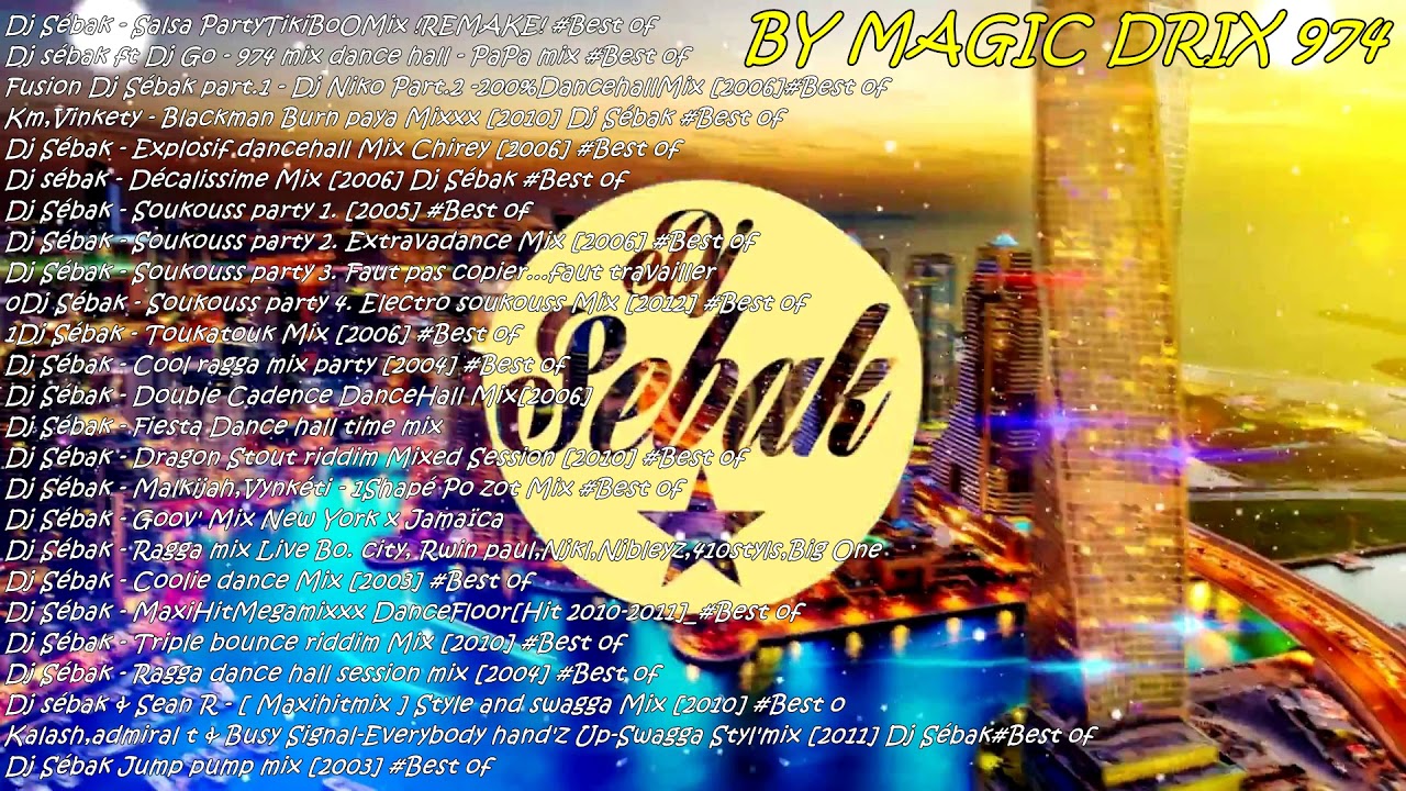 Dj S&eacute;bak Le best ouf #Mix  2h #Megamix 2018 BY MAGIC DRIX 974