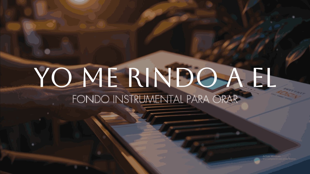 MUSICA INSTRUMENTAL - YO ME RINDO A EL - FONDO PARA ADORAR AL REY