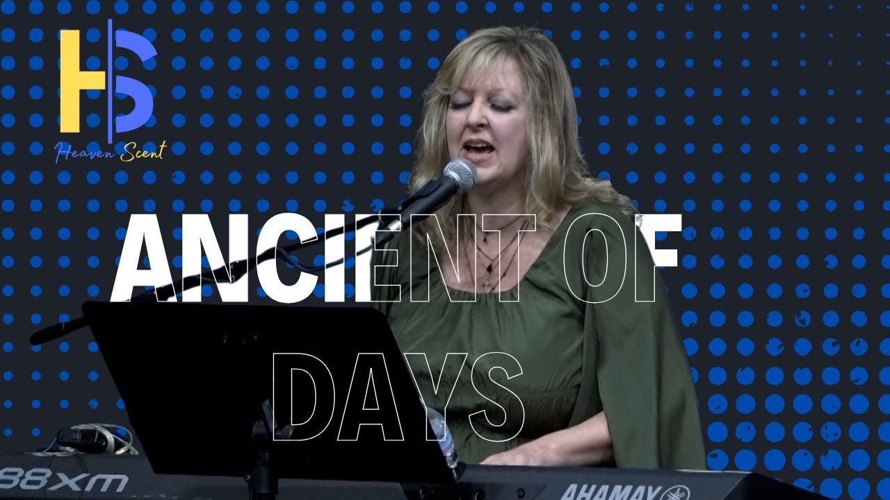 Ancient of Days | Heaven Scent | THCC