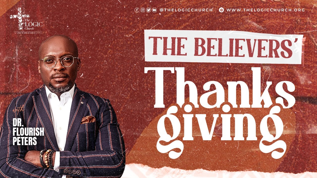 The Believers' Thanksgiving | 2nd Service | Pastor Flourish Peters | The LOGIC Church