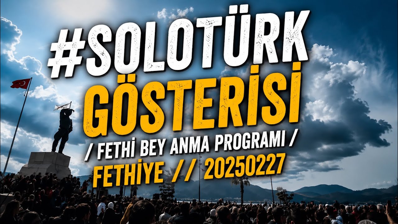 #SoloTürk Gösterisi / Fethi Bey Anma Programı / Fethiye // 20250227