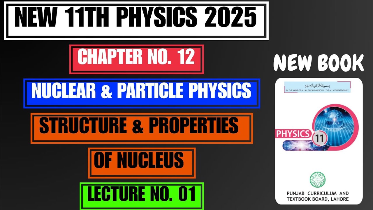 Structure & Properties of Nucleus | Chapter 12 | Nuclear & Particle Physics | New 11th Physics 2025