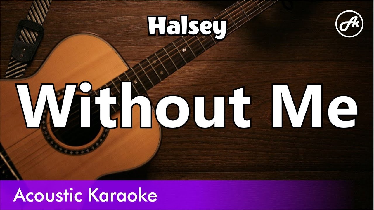 Halsey - Without Me (karaoke acoustic)