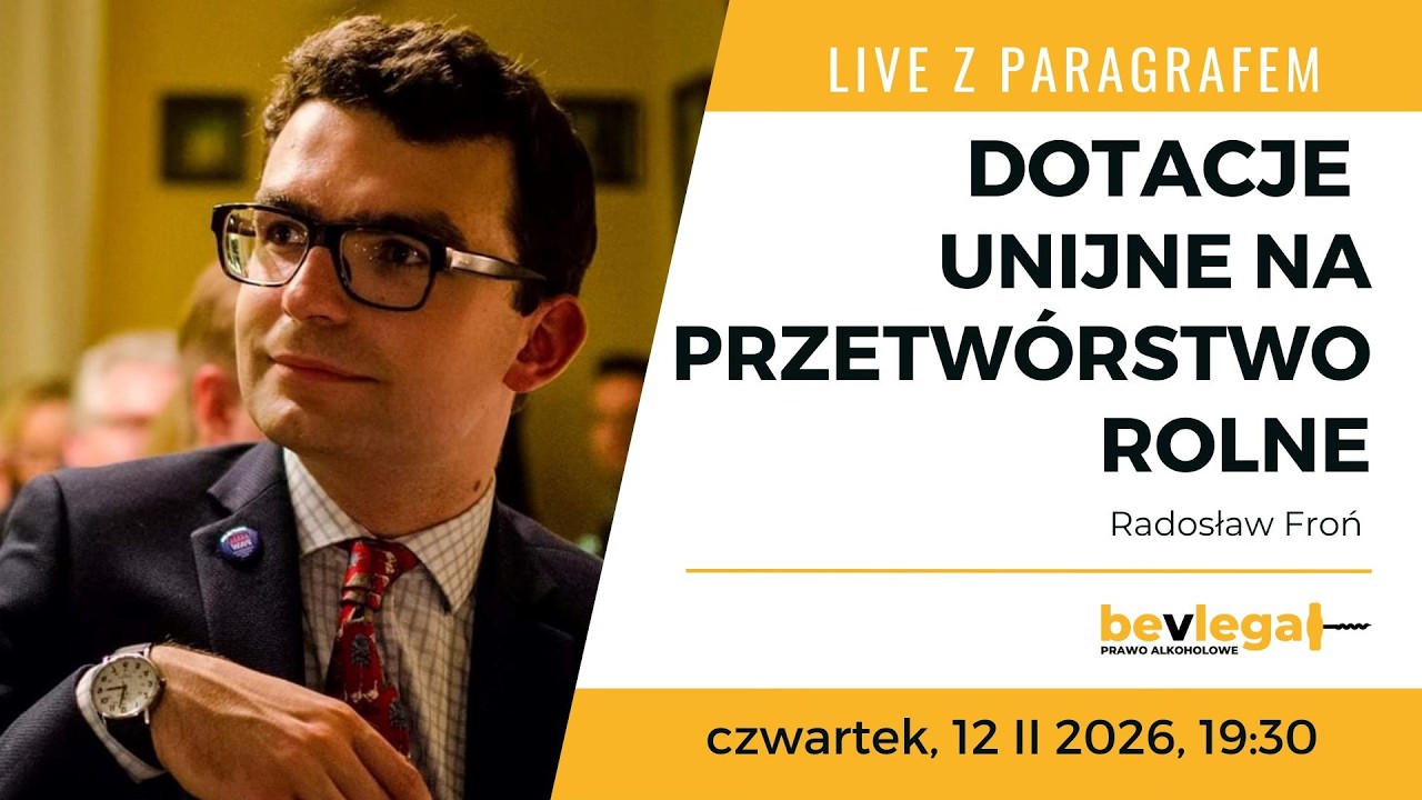 Dotacje unijne na przetw&oacute;rstwo rolne - LIVE Z PARAGRAFEM 12 II 2026