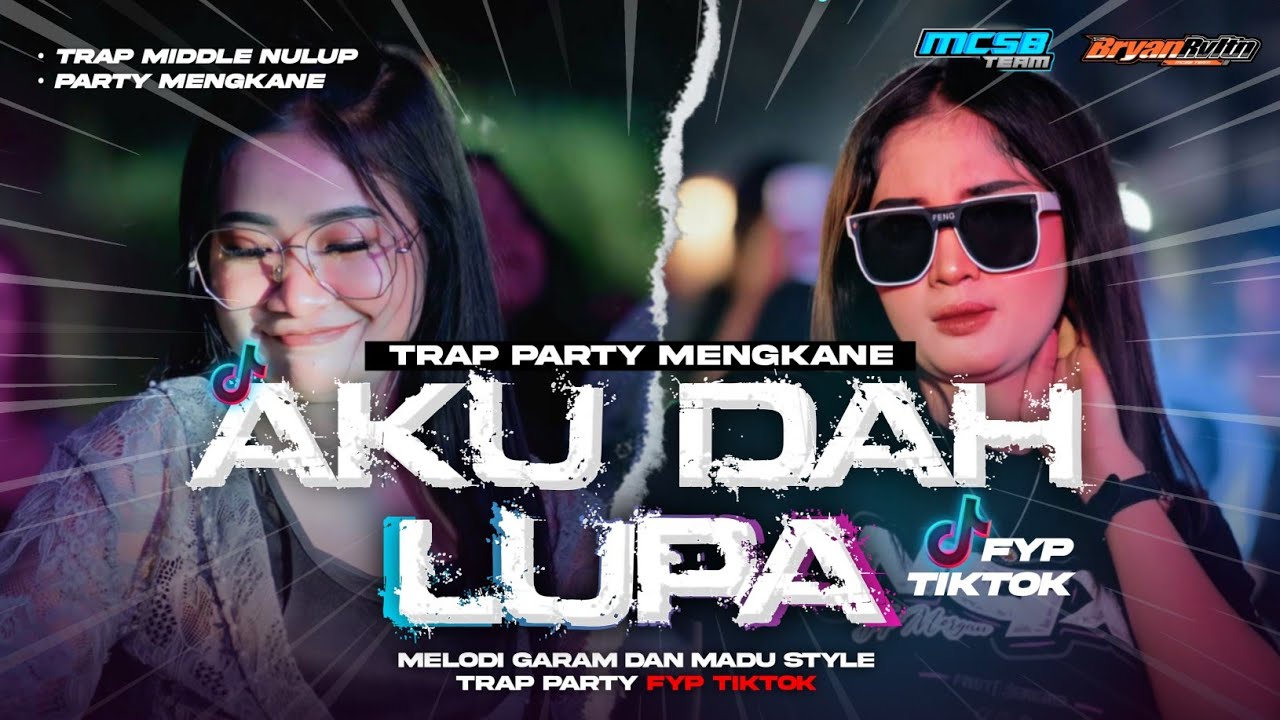 DJ AKU DAH LUPA FYP TIKTOK‼️ STYLE TRAP PARTY MIDDLE NULUP MCSB PRODUCTION