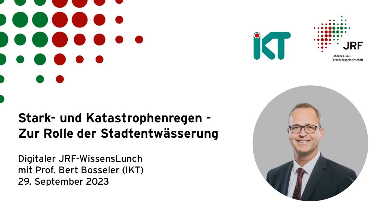„Stark- und Katastrophenregen“ JRF-WissensLunch mit Prof. Bosseler (IKT), 09/23