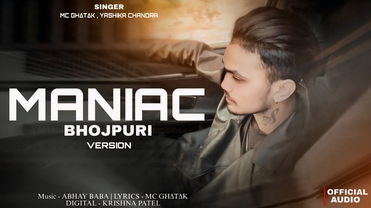 MANIAC BHOJPURI VERSION | RAP SONG | MC GHATAK ( #official AUDIO ) #remix  #maniac #bhojpuri #song