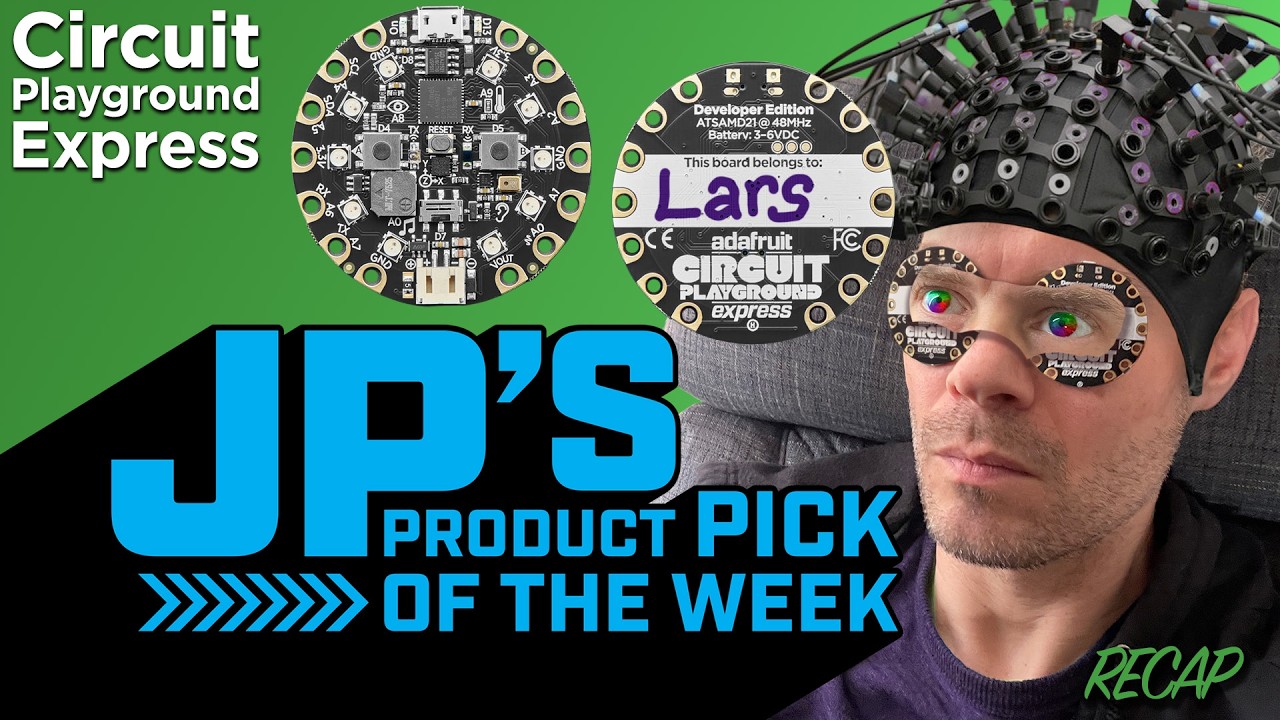JP’s Product Pick of the Week 2/24/26 RECAP Circuit Playground Express