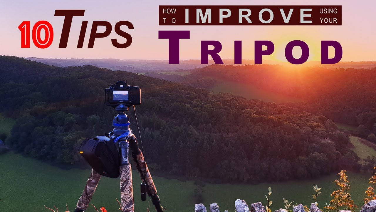10 Tips to improve using your Tripod