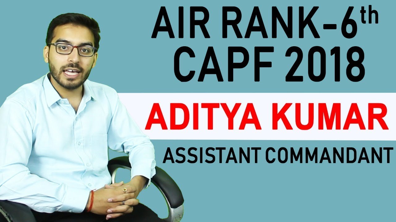 CAPF Topper interview AIR 6 Aditya Kumar - Strategy, books, Mistake to avoid, Syllabus, Tips