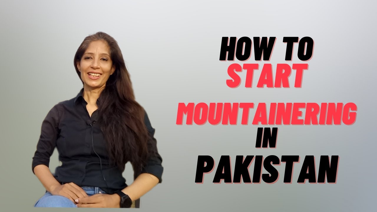 Mountaineering in Pakistan | how to start