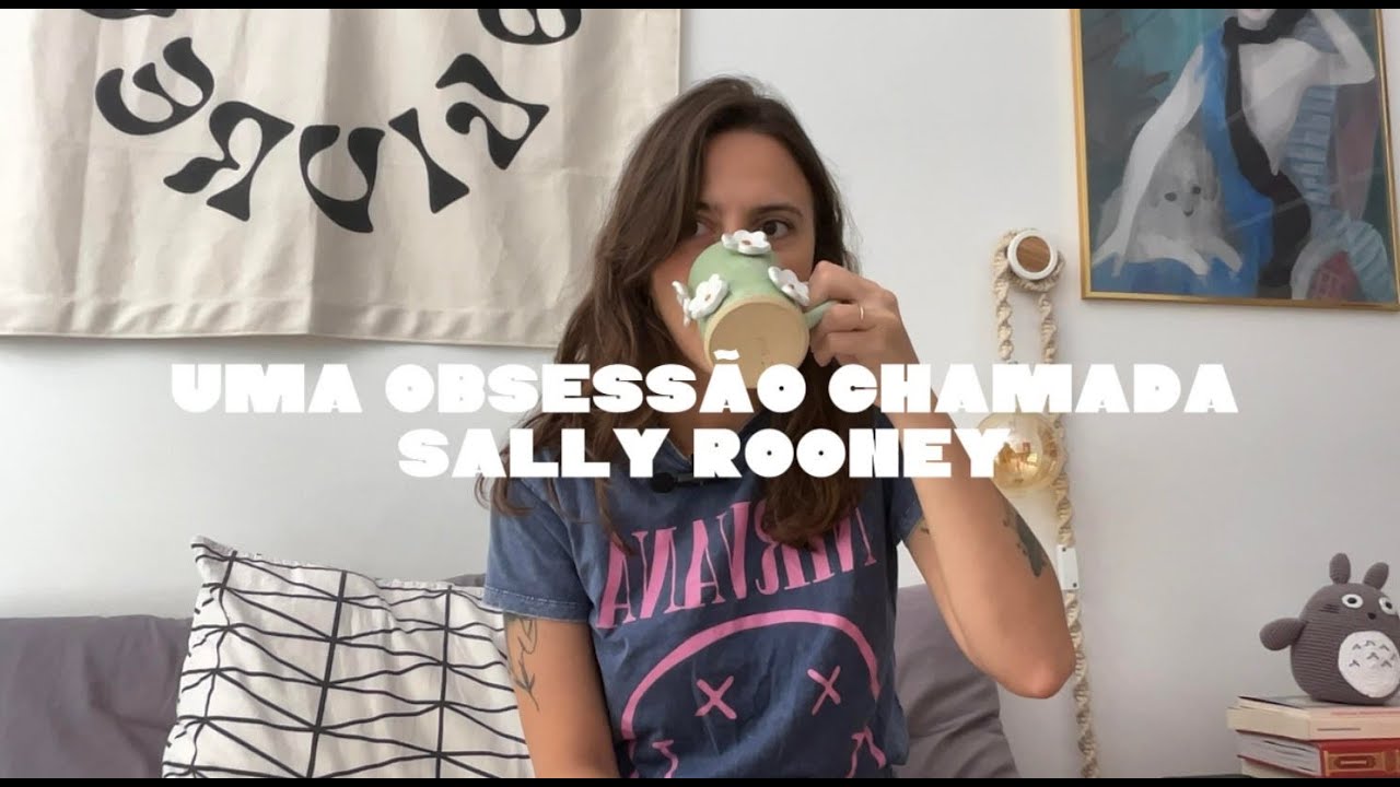 Uma obsessão chamada Sally Rooney - a obra da autora que é meu objeto de pesquisa no mestrado