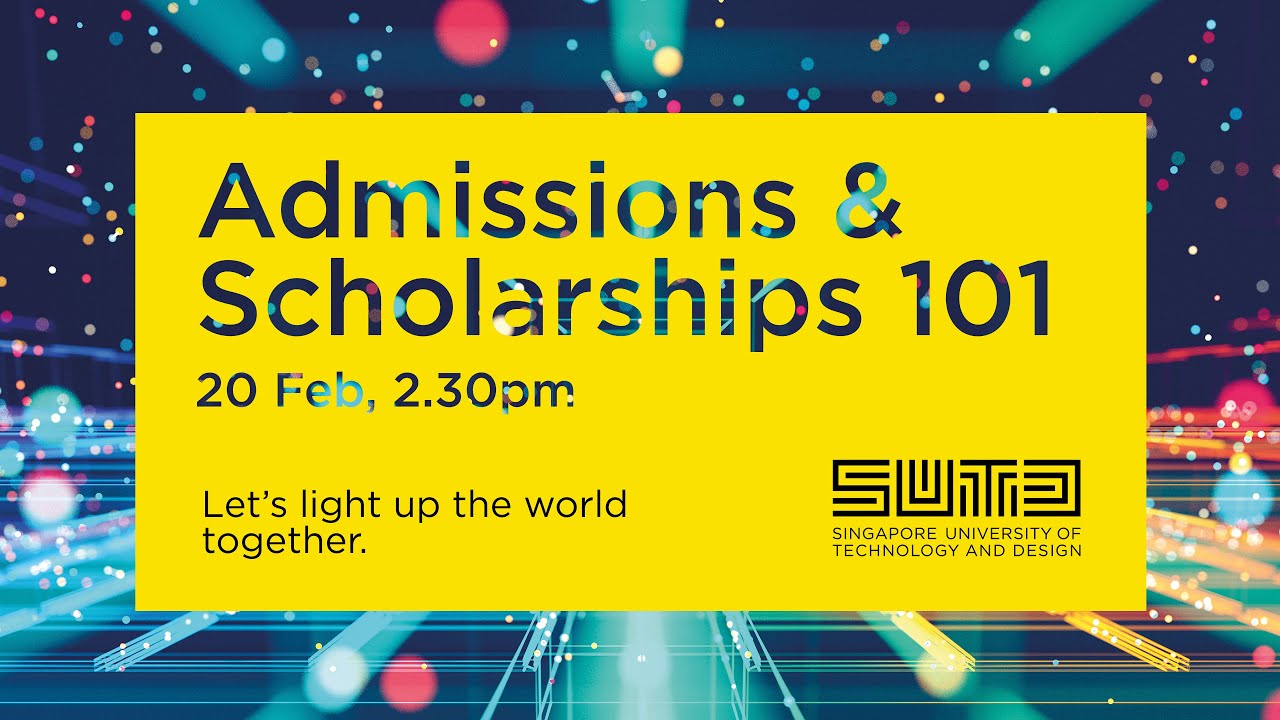 Admissions and Scholarships 101 - SUTD Open House 2022
