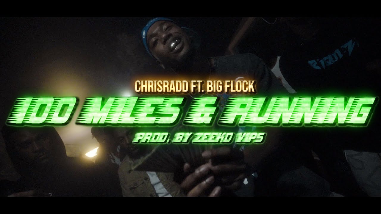 ChrisRadd Ft. Big Flock - 100 Miles & Running (Official Music Video)