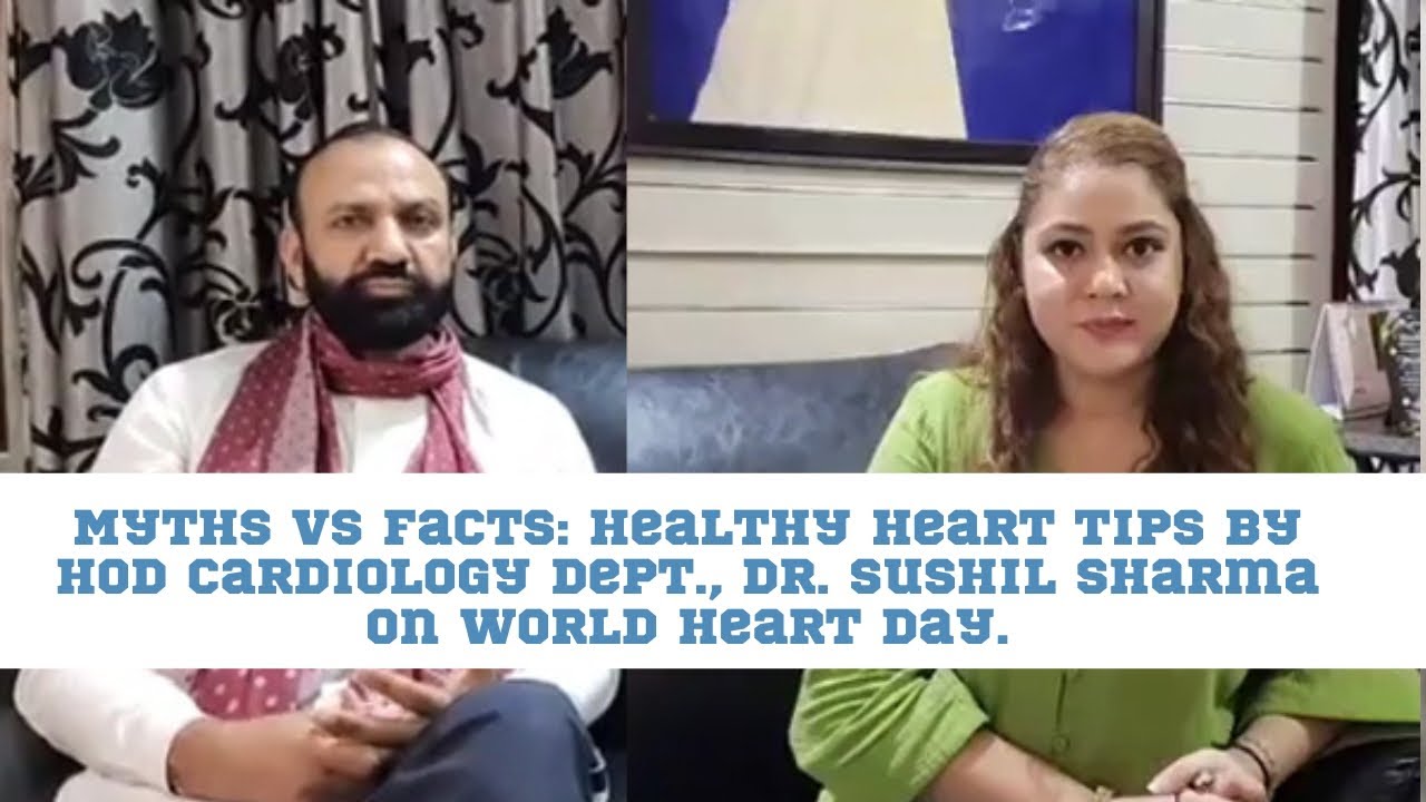 Myths vs Facts: Healthy Heart Tips by HOD Cardiology Dept., Dr. Sushil Sharma on World Heart Day.