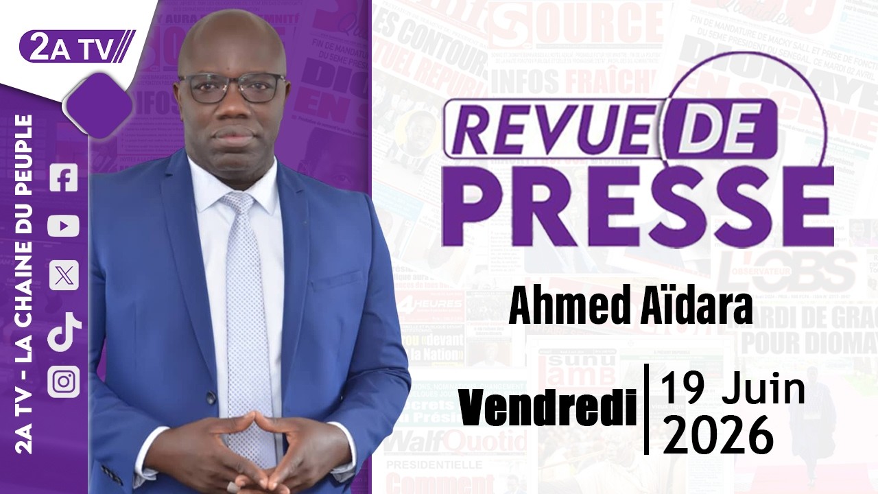 Revue de presse Ahmed A&iuml;dara du Vendredi 19 Juin 2026