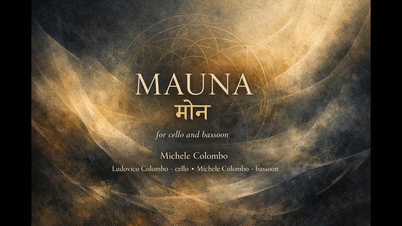 Michele Colombo MAUNA (मौन)  for cello and bassoon