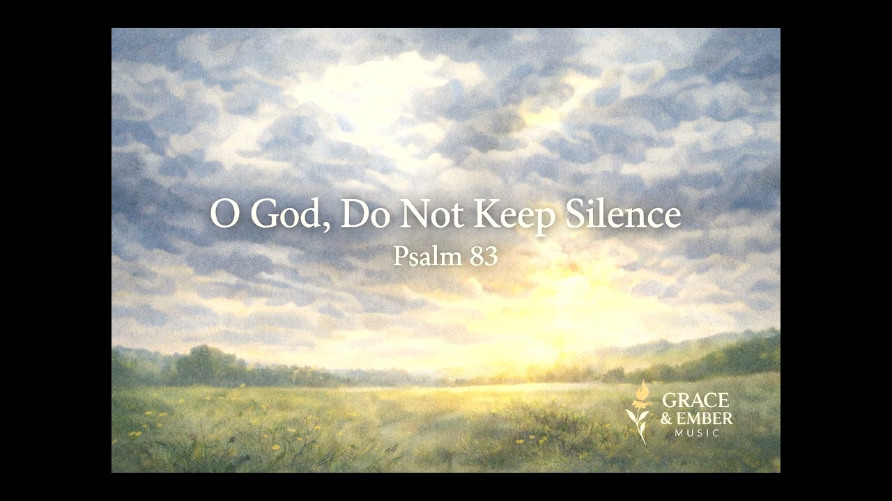 Psalm 83 | O God, Do Not Keep Silence