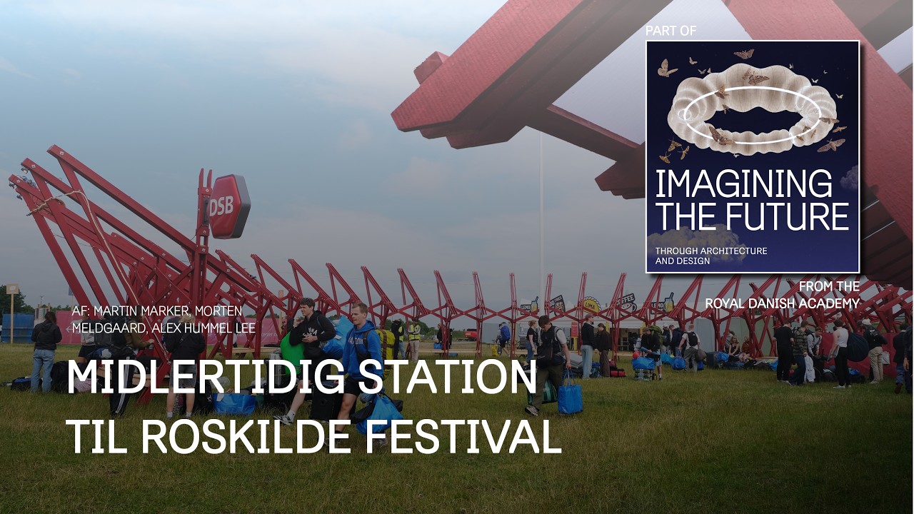 Imagining the future: Midlertidig Station til Roskilde Festival