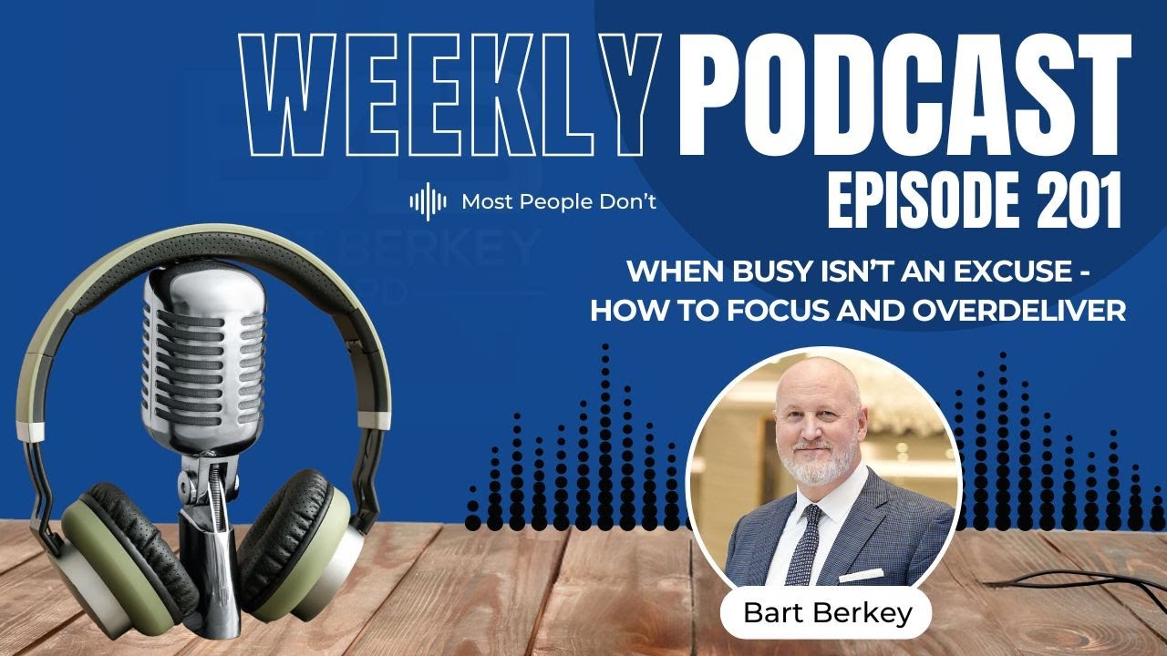 #201 When Busy Isn’t an Excuse - How to Focus and Overdeliver