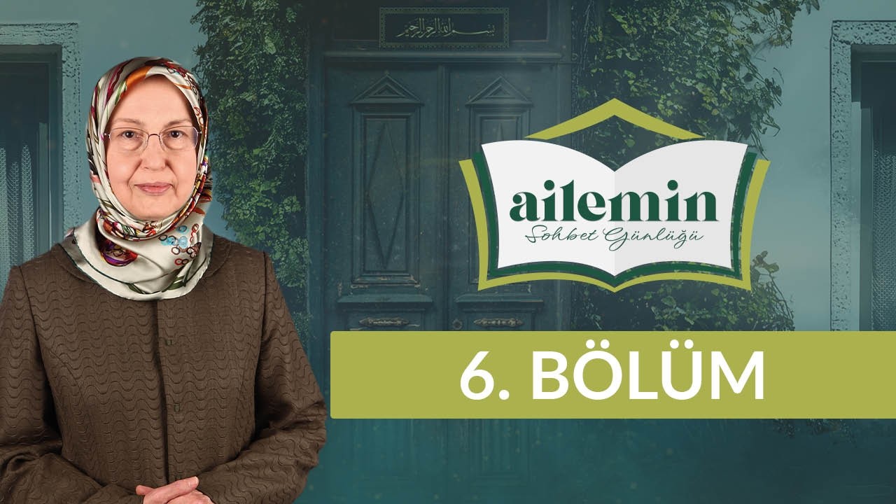 Evliliğe Yardımcı ve Kolaylaştırıcı Olmak - Ailemin Sohbet Günlüğü 6. Bölüm