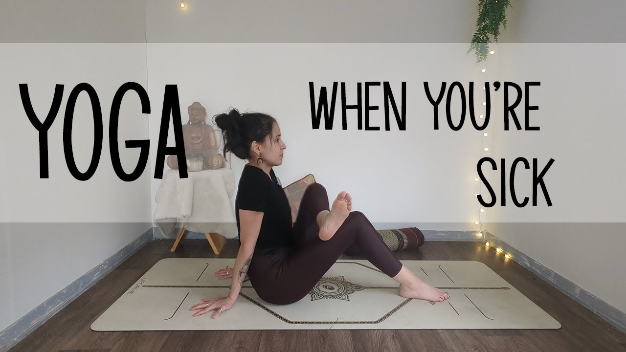 Gentle Yoga for when you're Sick - Yoga for cold, flu and headaches