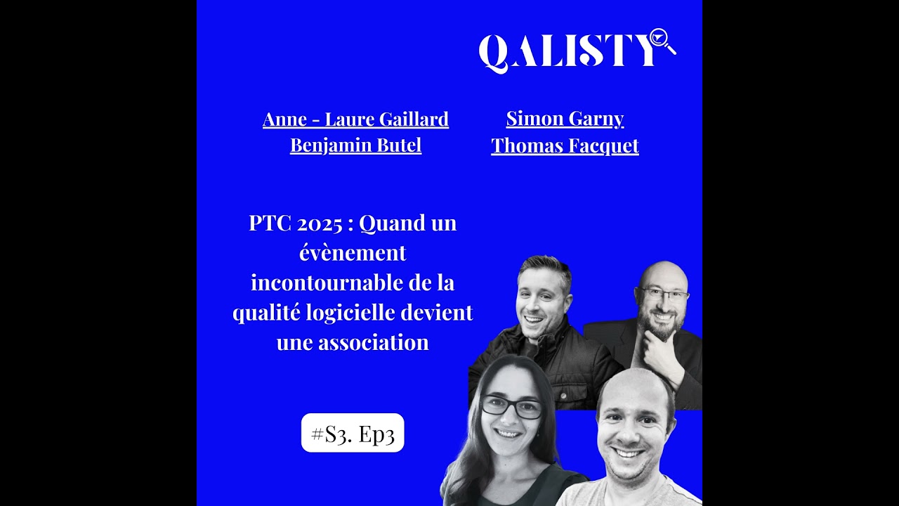 S3 - #3 - Paris Test Conf 2025 : Quand un évènement incontournable de la Qualité devient une asso...