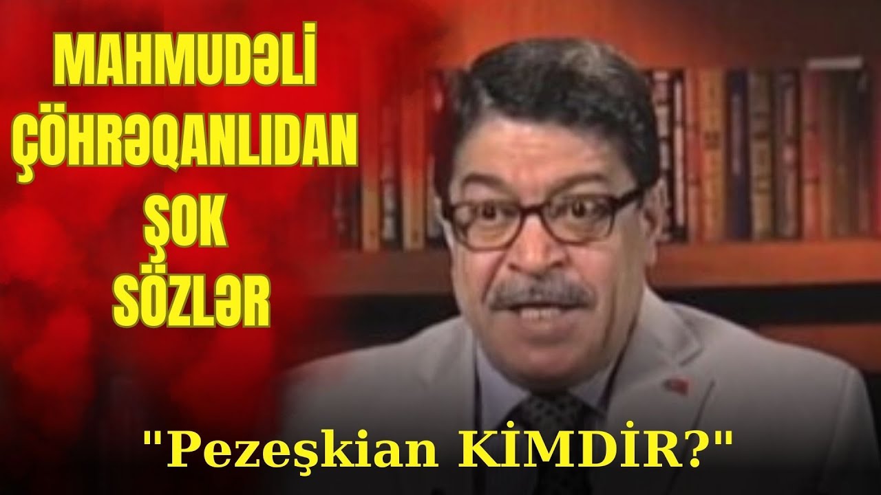 Mahmudəli Çöhrəqanlıdan ŞOK sözlər: 