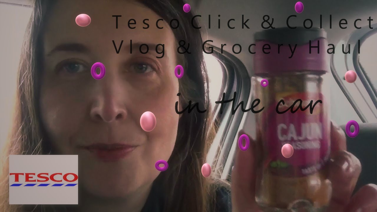 Tesco Click and Collect Vlog and Grocery Haul